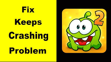 Fix Cut The Rope 2 App Keeps Crashing | Fix Cut The Rope 2 App Keeps Freezing | PSA 24