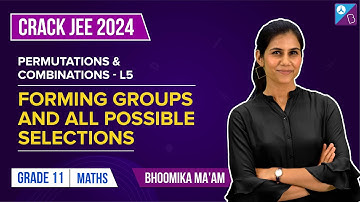Division into Groups & All possible Selections - Permutations and Combinations Class 11 | JEE 2024