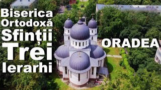 Biserica Ortodoxă Sfinții Trei Ierarhi ORADEA 4K