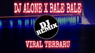 Download Lagu DJ ALONE  X  BALE BALE FULL BASS