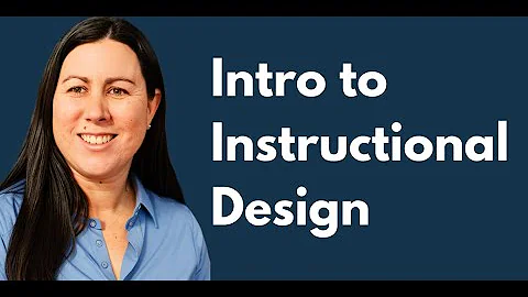 Introduction to Instructional Design | Part 1 of 6