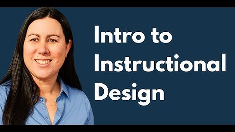 Introduction to Instructional Design | Part 1 of 6
