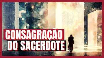 Como era a consagração dos sacerdotes?