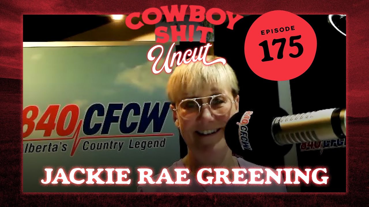 Cowboy Sh!t Uncut - Jackie Rae Greening Ep. 175 - YouTube