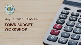 May 18, 2023 Town Budget Workshop