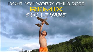 Sollevare - Dont Worry Child 2022 - Remix Original Song By Swedish House Mafia Ft. John Martin