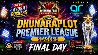 DHUNARAPLOT PREMIER LEAGUE 2026 | SEASON 5 | FINAL DAY |