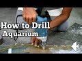 How to Drill Hole in aquarium