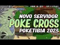 *NOVO* LANÇAMENTO SERVIDOR DE POKETIBIA | POKE CROSS | BASE MEGA SHINY E BOSS