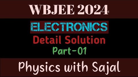 WBJEE PHYSICS PYQ SOLUTION|| ELECTRONICS|| PART-01