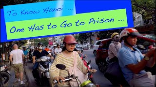 To Know Hanoi, Vietnam ... One Has to Go to Prison