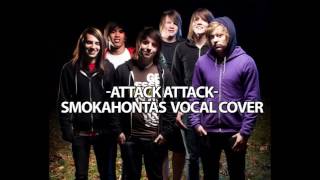 Vocal Cover Attack Attack - Smokahontas