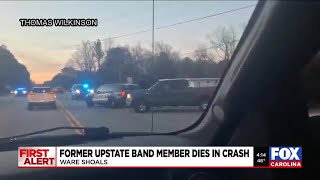 Former member of Upstate band killed in deadly crash in Ware Shoals