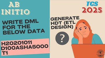 TCS 2025 Conditional DML & Generate HDT - Abinitio Interview Question Solved!!