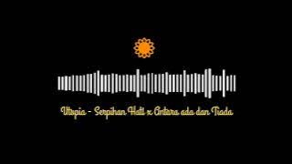 125. Utopia - Serpihan Hati x Antara Ada dan Tiada..