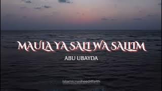 Maula Ya Salli Wa Sallim - Abu Ubayda (Slowed   Reverb) - Beautiful & Relaxing Nasheed 4 Faith