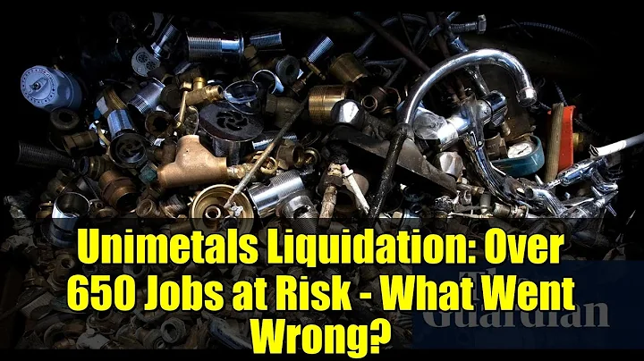 Unimetals Liquidation: Over 650 Jobs at Risk - What Went Wrong?