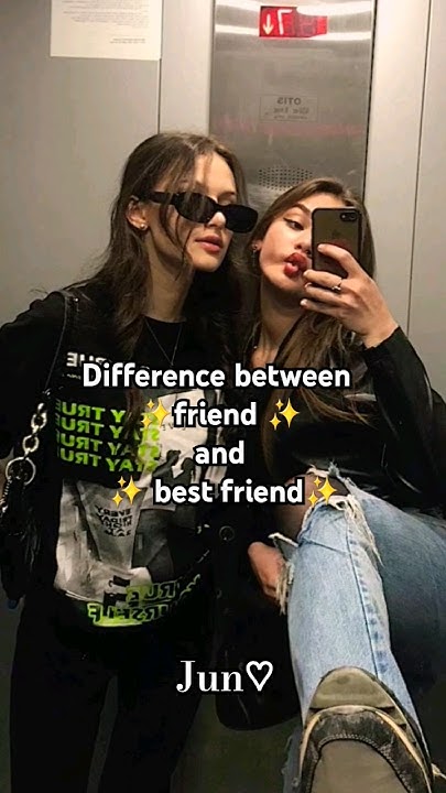 Difference Between Friend And Best Friend viral trending aesthetic difference-between-friend-and-best-friend-viral-trending-aesthetic