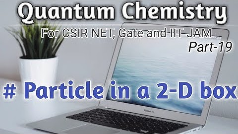 Quantum Chemistry | CSIR NET | GATE| IIT JAM |Part-19| Particle in a 2-D Box |Net Gate Chemistry