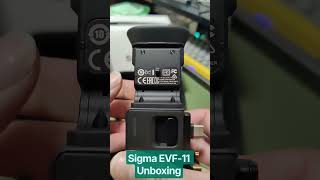 Sigma EVF-11 Unboxing
