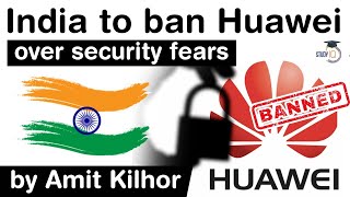 India to ban China&#39;s Huawei over security fears - Impact of ban on Indian Telecom Sector explained