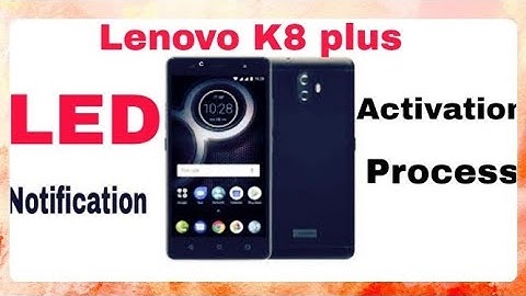 how to fix led notification problem in Lenovo K8 plus activate led notification