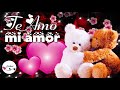 TE AMO MI AMOR 💌 Mensajes de amor con bonito video para compartir ❤ ABRELO ES PARA TI