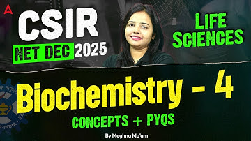 CSIR NET Dec 2025 | CSIR NET Life Sciences Biochemistry Concepts & PYQs #4 By Meghna Ma