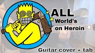 All - World&#39;s on Heroin [Mass Nerder #1] (Guitar cover / Guitar tab)