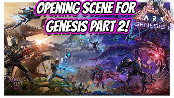 BRAND NEW OPENING SCENE FOR ARK GENESIS PART 2!! || Ark Survival Evolved!