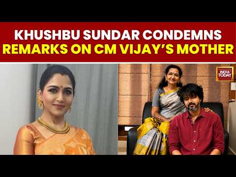BJP’s Kushbu Sundar Slams TN Chief Over Remark On Vijay’s Mother | Tamil Nadu News | India Today