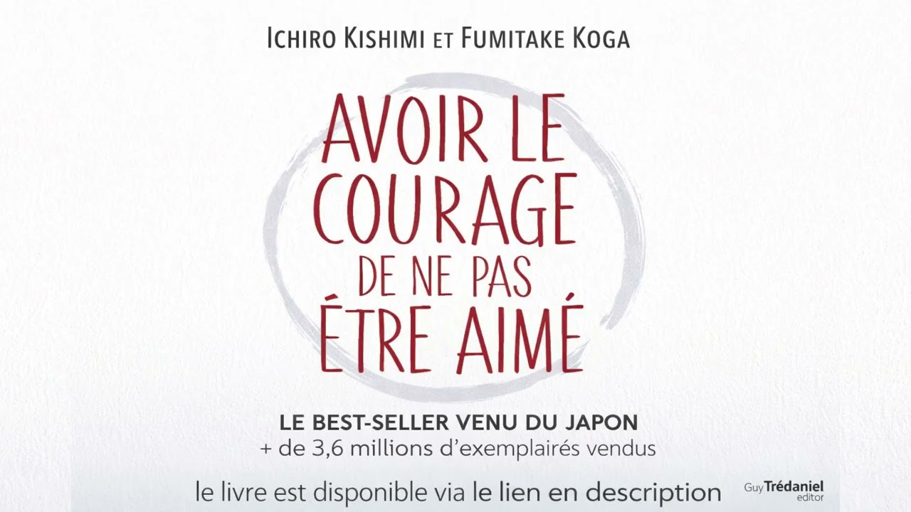 Avoir le courage de ne pas être aimé : Résumé Audio