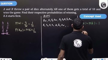 A and B throw a pair of dice alternately, till one of them gets a total of 10 and wins the game....