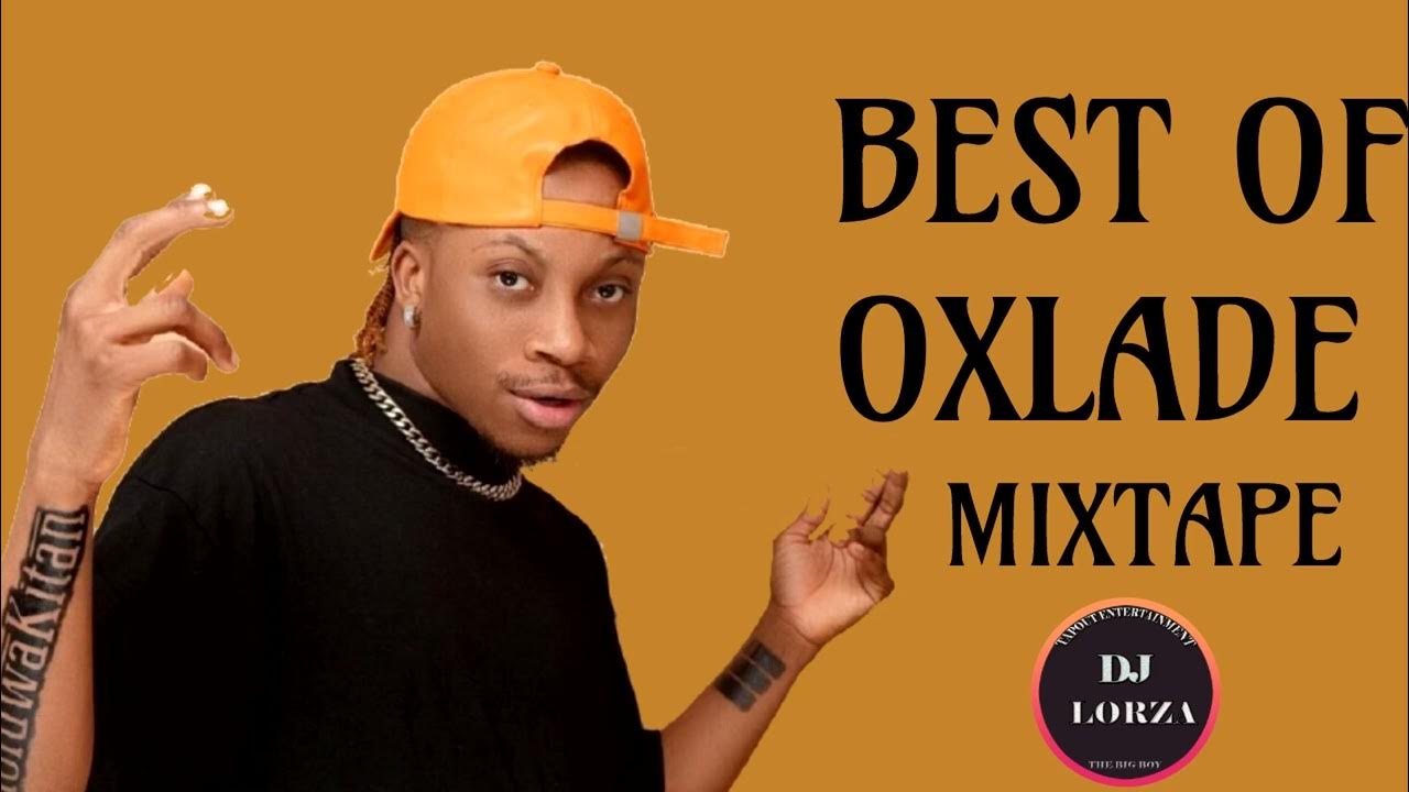 BEST OF OXLADE | OXLADE MIXTAPE 2022 | ALL OXLADE SONGS - YouTube