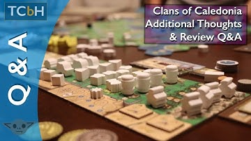 Clans of Caledonia -  Additional Thoughts & Review Q&A