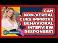 Can Non-verbal Cues Improve Behavioral Interview Responses? - Communications Jobs