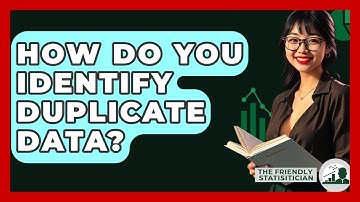 How Do You Identify Duplicate Data? - The Friendly Statistician