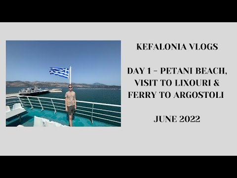 Kefalonia Vlogs - Day 1 - Petani Beach, Visit to Lixouri & Ferry Over to Argostoli - Greece 2022