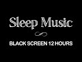 Deep sleep music  black screen relaxation music  night song  sleeping songs  12 hours