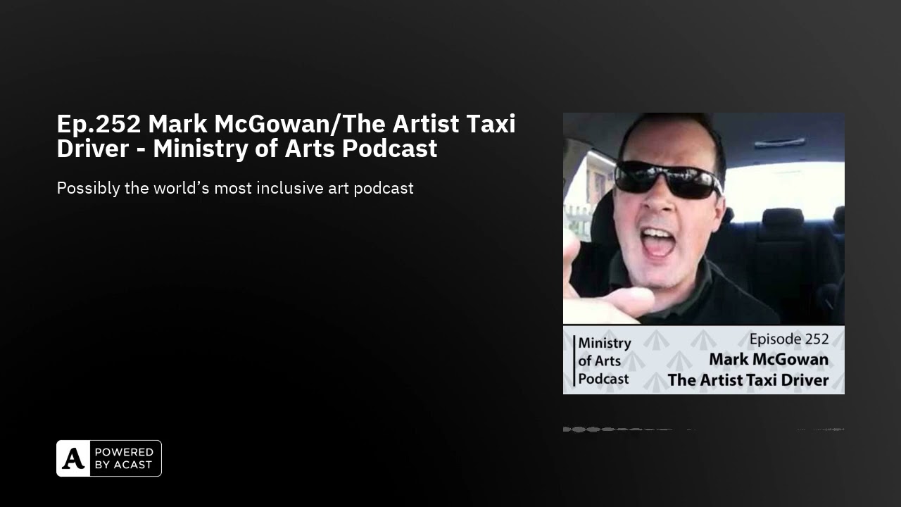 Ep.252 Mark McGowan/The Artist Taxi Driver - Ministry of Arts Podcast