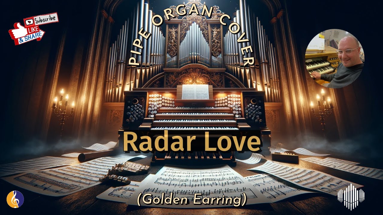 PIPE ORGAN COVER: RADAR LOVE (Golden Earring) 💪🏻❤️by Martijn Koetsier