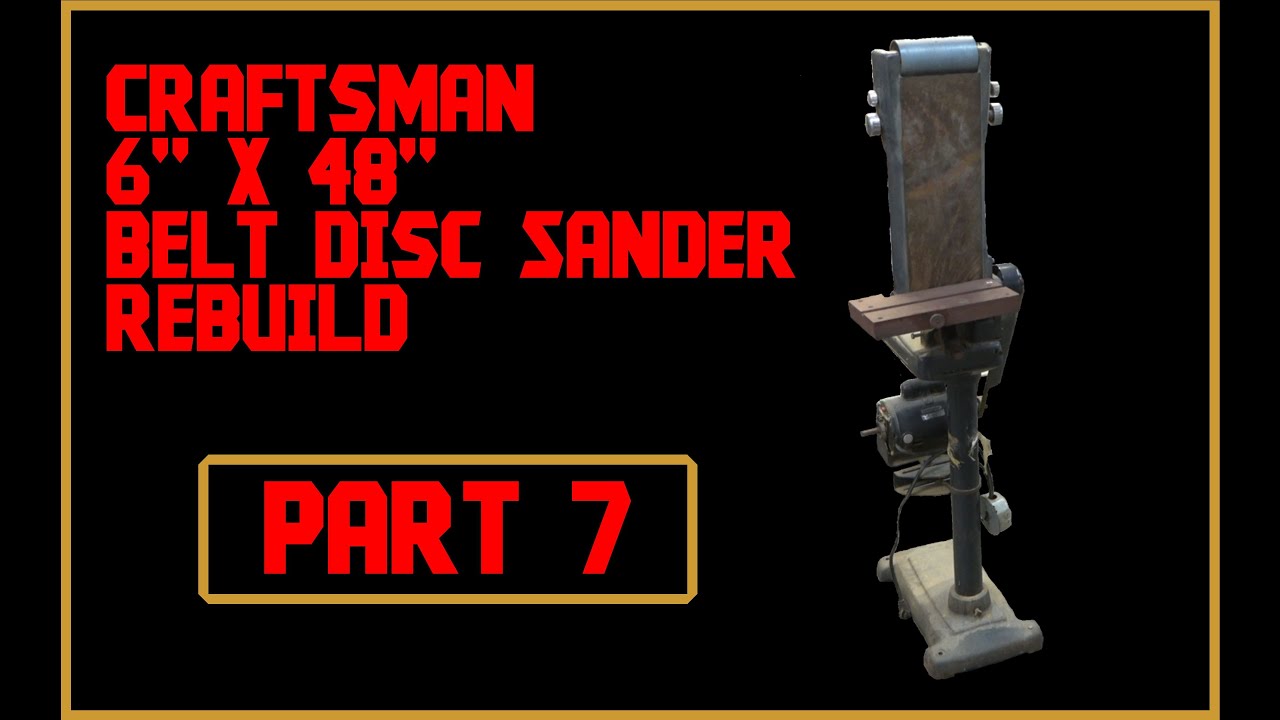 Part 7 Craftsman 6x48 Belt Disc Sander Rebuild (Wire Wheel Continued)