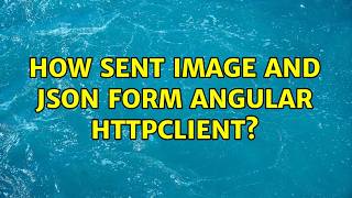 How sent image and JSON form Angular httpClient?