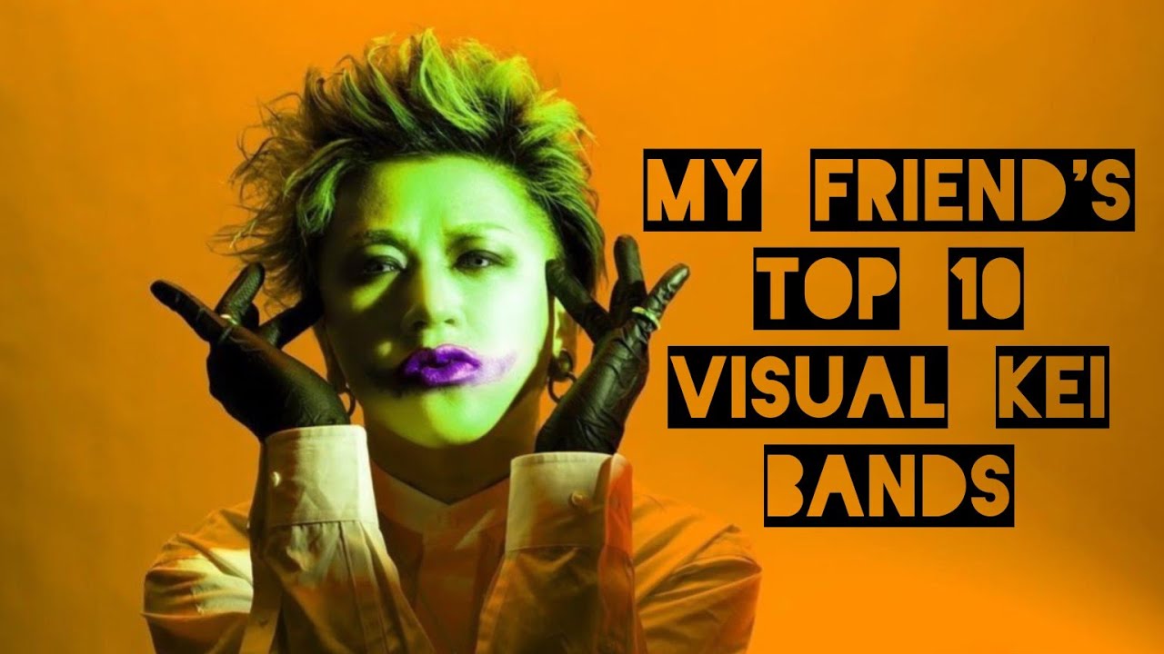My friend's top 10 Visual Kei bands