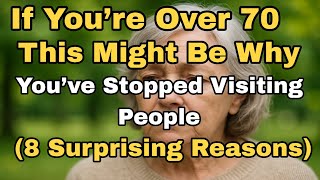 If You’re Over 70, This Might Be Why You’ve Stopped Visiting People — 8 Surprising Reasons