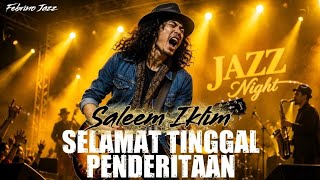 Download lagu Ngeri Suara Seraknya!! Selamat Tinggal Penderitaan - Saleem Iklim│Jazz Rock Fusion