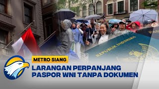 Larangan Perpanjang Paspor WNI Tanpa Dokumen - [Metro Siang]