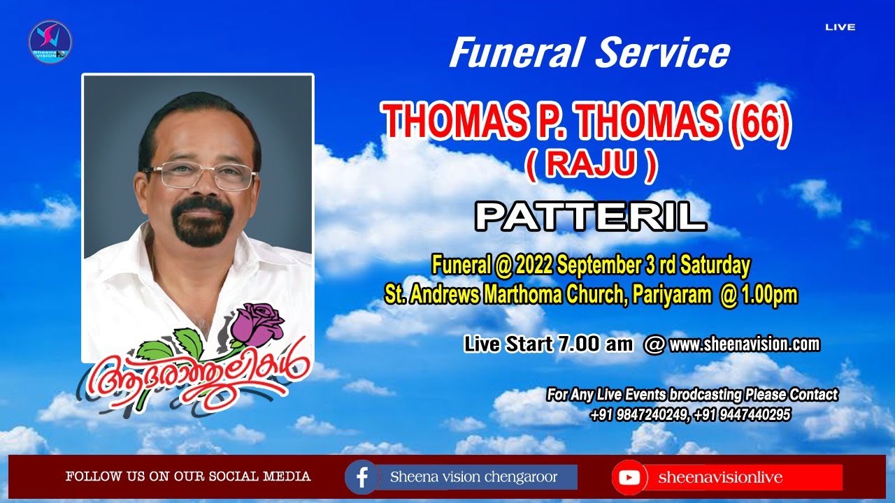 FUNERAL SERVICE THOMAS P THOMAS (66) (RAJU) PATTERIL CHENGAROOR/ 2K