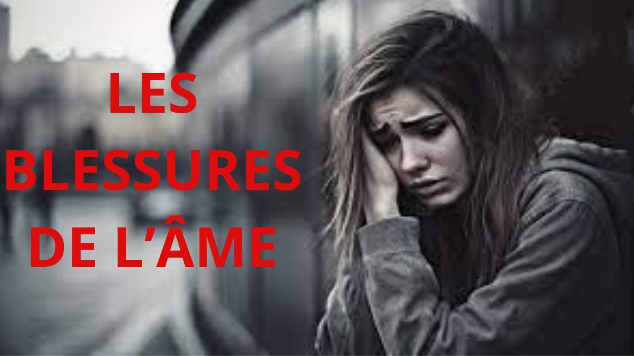 LES BLESSURES DE L'ÂME 7 - YouTube
