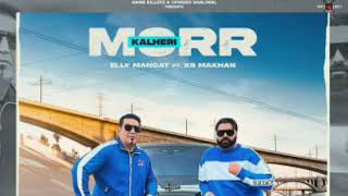 KALHERI MOR (full song) ELLY MANGAT  ft. KS MAKHAN | new punjabi song 2022 #newpunjabisong Thumb